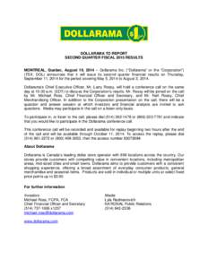 DOLLARAMA TO REPORT SECOND QUARTER FISCAL 2015 RESULTS MONTREAL, Quebec, August 19, 2014 – Dollarama Inc. (“Dollarama” or the “Corporation”) (TSX: DOL) announces that it will issue its second quarter financial 