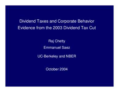 Dividend Taxes and Corporate Behavior Evidence from the 2003 Dividend Tax Cut Raj Chetty Emmanuel Saez UC-Berkeley and NBER