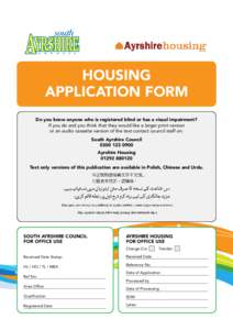 HOUSING APPLICATION FORM Do you know anyone who is registered blind or has a visual impairment? If you do and you think that they would like a larger print version or an audio cassette version of the text contact council
