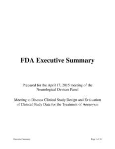 FDA Executive Summary  Prepared for the April 17, 2015 meeting of the Neurological Devices Panel Meeting to Discuss Clinical Study Design and Evaluation of Clinical Study Data for the Treatment of Aneurysm