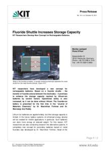 Press Release No. 151 | or | October 19, 2011 Fluoride Shuttle Increases Storage Capacity KIT Researchers Develop New Concept for Rechargeable Batteries