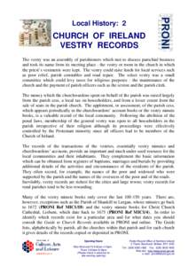 Local History: 2  CHURCH OF IRELAND VESTRY RECORDS The vestry was an assembly of parishioners which met to discuss parochial business and took its name from its meeting place - the vestry or room in the church in which