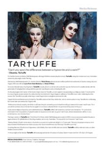 Media Release  “Can’t you spot the difference between a hypocrite and a saint?” – Cleante, Tartuffe For the first time in its history Bell Shakespeare will stage Molière’s classic playful comedy Tartuffe, usin