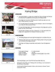 FACT SHEET  Kipling Bridge STRUCTURE The Kipling Bridge is a single span, double track light rail bridge that will also provide access for pedestrians and bicycles over Kipling Street.