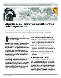 PUBLICATION OF THE NEBRASKA BUSINESS DEVELOPMENT CENTER  Saturation points—know your market before you make it to your market What may appear at first glance as a growing industry in your area with substantial opportun