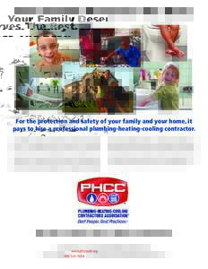 Your Family Deserves The Best.  For the protection and safety of your family and your home, it pays to hire a professional plumbing-heating-cooling contractor. Over 3,500 companies nationwide are qualiﬁ ed members of t
