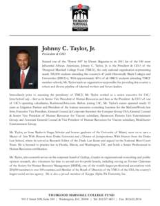 ®  Johnny C. Taylor, Jr. Presiedent & CEO  Named one of the “Power 100” by Ebony Magazine in its 2011 list of the 100 most