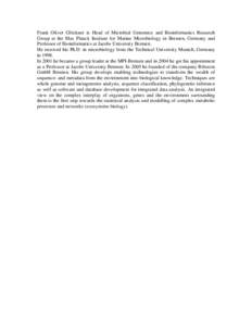 Frank Oliver Glöckner is Head of Microbial Genomics and Bioinformatics Research Group at the Max Planck Institute for Marine Microbiology in Bremen, Germany and Professor of Bioinformatics at Jacobs University Bremen. H