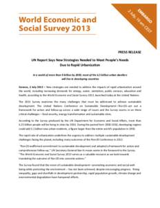 PRESS RELEASE UN Report Says New Strategies Needed to Meet People’s Needs Due to Rapid Urbanization In a world of more than 9 billion by 2050, most of the 6.5 billion urban dwellers will live in developing countries Ge