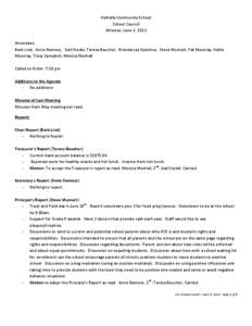 Valhalla Community School School Council Minutes: June 3, 2013 Attendees: Barb Lind, Amie Nemecz, Gail Stedel, Teresa Boucher, Brenda-Lee Kjemhus, Steve Mumert, Pat Moutray, Hallie Moutray, Tracy Campbell, Monica Modrall