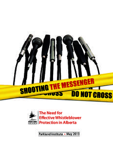 ^ŚŽŽƟŶŐƚŚĞDĞƐƐĞŶŐĞƌ  The Need for Effective Whistleblower Protection in Alberta Parkland Institute