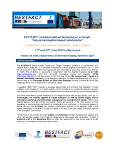 BESTFACT third International Workshop on e-Freight: “Secure information based collaboration” – Collaborate – Communicate – Harmonize – Adapt – Control – 11th and 12th June 2015 in Barcelona Venues: SIL an