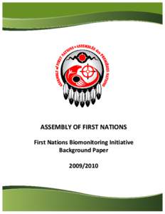 ASSEMBLY OF FIRST NATIONS  First Nations Biomonitoring Initiative  Background Paper    [removed]   