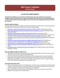 L&S Career Initiative Fall 2014 Review FALL 2014 ACCOMPLISHMENTS The L&S Career Initiative is one-year old! In the fall semester, the Career Initiative team focused on building capacity and infrastructure to support new 