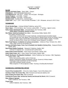 KATHY CASEY Publications Vita BLOGS Dishing with Kathy Casey – March 2008 – Present Urbanspoon – 2012 Remarkable Restaurants Food Network CA – May 2010 – Present; Ask the Expert - Mixologist