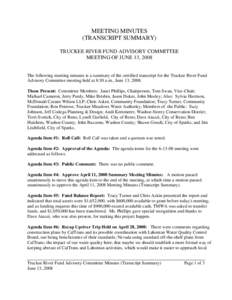 MEETING MINUTES (TRANSCRIPT SUMMARY) TRUCKEE RIVER FUND ADVISORY COMMITTEE MEETING OF JUNE 13, 2008  The following meeting minutes is a summary of the certified transcript for the Truckee River Fund