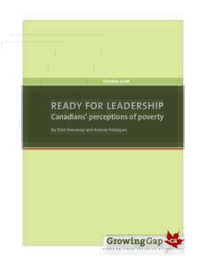 OctoberREADY FOR LEADERSHIP Canadians’ perceptions of poverty By Trish Hennessy and Armine Yalnizyan