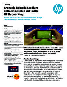 Case study  Arena da Baixada Stadium delivers reliable WiFi with HP Networking 40,000+ fans share their 2014 soccer experiences through