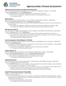 Agences privées / Bureaux de placement ADECCO (leur bureau est à Granby, mais ils desservent le territoire Estrien) 740, rue Principale, bureau 105, Granby (Québec) J2G 2Y4  Téléphone :   Télécop