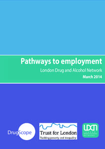 Pathways to employment London Drug and Alcohol Network March 2014 DrugScope