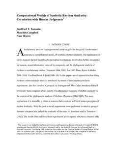 Computational Models of Symbolic Rhythm Similarity: Correlation with Human Judgments1 Godfried T. Toussaint Malcolm Campbell Naor Brown 1. INTRODUCTION