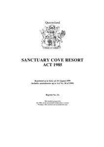 Queensland  SANCTUARY COVE RESORT ACT[removed]Reprinted as in force on 10 August 1999