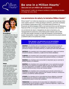 Be one in a Million Hearts™ Sea uno en un millón de corazones Para prevenir 1 millón de ataques cardiacos y derrames cerebrales a lo largo de cinco años  Los promotores de salud y la iniciativa Million Hearts™