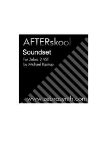 The Zebra AFTERskool Soundset is a follow up to the Oldskool Soundset but can be usefull on its own. The soundset includes 128 presets.  Thanks to Urs at http://www.u-he.com