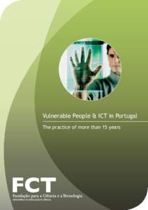 Vulnerable People & ICT in Portugal The practice of more than 15 years Fundação para a Ciência e a Tecnologia, IP Ministério da Educação e Ciência Av. D. Carlos I, 126