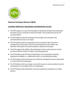 NPN RatifiedNational Participant Network (NPN) GUIDING PRINCIPLES REGARDING INFORMATION ACCESS  The NPN supports an open and transparent relationship between the participant,