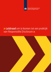 Leidraad om te komen tot een praktijk van Responsible Disclosure 1  Leidraad om te komen tot een praktijk van Responsible Disclosure