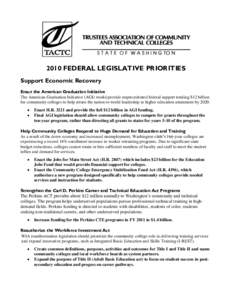 2010 FEDERAL LEGISLATIVE PRIORITIES Support Economic Recovery Enact the American Graduation Initiative The American Graduation Initiative (AGI) would provide unprecedented federal support totaling $12 billion for communi