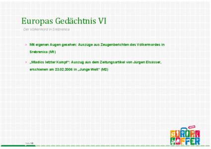 Europas Gedächtnis VI Der Völkermord in Srebrenica > Mit eigenen Augen gesehen: Auszüge aus Zeugenberichten des Völkermordes in Srebrenica (M1) > „Mladics letzter Kampf“: Auszug aus dem Zeitungsartikel von Jürge