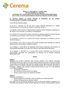 Décision n° du 1er octobre 2014 donnant délégation de signature au directeur et à certains agents de la direction territoriale Normandie-Centre pour la mise en œuvre des procédures relevant du code des ma