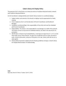Calvert Library Art Display Policy The purpose of Art in the Stacks is to showcase artists of Southern Maryland and/or artwork with Southern Maryland themes. An Art Coordinator is designated by each Calvert Library locat