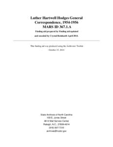 Luther Hartwell Hodges General Correspondence, [removed]MARS ID[removed]A Finding aid prepared by Finding aid updated and encoded by Crystal Reinhardt April 2014.