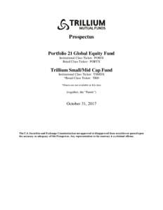 Prospectus Portfolio 21 Global Equity Fund Institutional Class Ticker: PORIX Retail Class Ticker: PORTX  Trillium Small/Mid Cap Fund