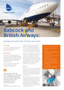 Babcock and British Airways: Managing the assets of the UK’s flag carrier airline Challenge To increase the availability of British Airways’ fleet of vehicles and equipment while