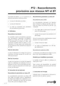 PT2 - Raccordements provisoires aux réseaux MT et BT Sur la base des articles 1, 2, 3, 7 et 8 des CG, la présente prescription technique définit :  Raccordements provisoires au réseau BT