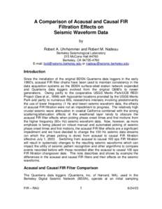 A Comparison of Acausal and Causal FIR Filtration Effects on Seismic Waveform Data by Robert A. Uhrhammer and Robert M. Nadeau Berkeley Seismological Laboratory