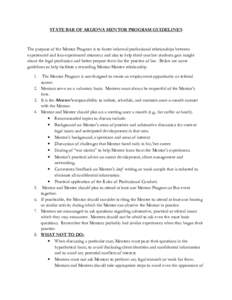 STATE BAR OF ARIZONA MENTOR PROGRAM GUIDELINES  The purpose of the Mentor Program is to foster informal professional relationships between experienced and less-experienced attorneys and also to help third-year law studen