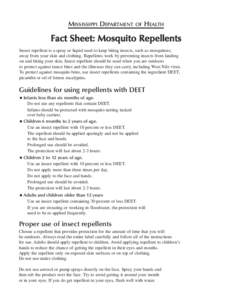 MISSISSIPPI DEPARTMENT OF HEALTH  Fact Sheet: Mosquito Repellents Insect repellent is a spray or liquid used to keep biting insects, such as mosquitoes, away from your skin and clothing. Repellents work by preventing ins