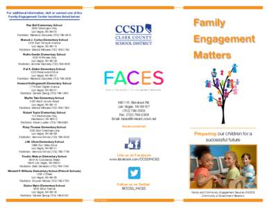 For additional information, visit or contact one of the Family Engagement Center locations listed below: Family  Rex Bell Elementary School