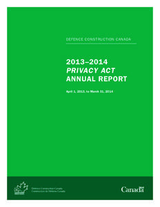 DEFENCE CONSTRUCTION CANADA  2013–2014 PRIVACY ACT ANNUAL REPORT April 1, 2013, to March 31, 2014