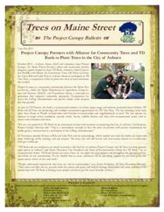 Trees on Maine Street  The Project Canopy Bulletin  Nov-Dec 2013 Project Canopy Partners with Alliance for Community Trees and TD Bank to Plant Trees in the City of Auburn