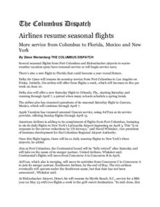 The Columbus Dispatch Airlines resume seasonal flights More service from Columbus to Florida, Mexico and New York By Steve Wartenberg THE COLUMBUS DISPATCH Several seasonal flights from Port Columbus and Rickenbacker air