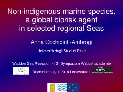 Non-indigenous marine species, a global biorisk agent in selected regional Seas Anna Occhipinti-Ambrogi Università degli Studi di Pavia