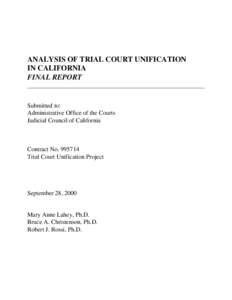 ANALYSIS OF TRIAL COURT UNIFICATION IN CALIFORNIA FINAL REPORT Submitted to: Administrative Office of the Courts