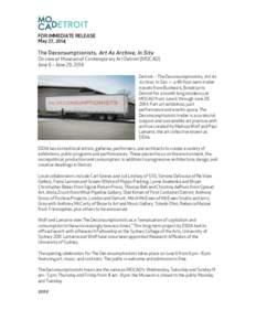   FOR IMMEDIATE RELEASE May 27, 2014	
     The Deconsumptionists, Art As Archive, In Situ On view at Museum of Contemporary Art Detroit (MOCAD)