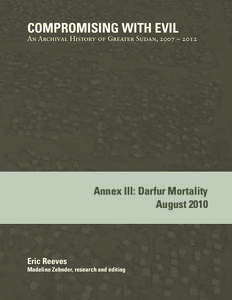 COMPROMISING WITH EVIL  An Archival History of Greater Sudan, 2007 – 2012 Annex III: Darfur Mortality August 2010